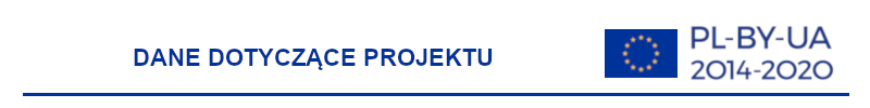 Grafika przedstawia napis: Dane dotyczące projektu oraz flagę Unii Europejskiej, oraz napis PL-BY-UA 2014-2020