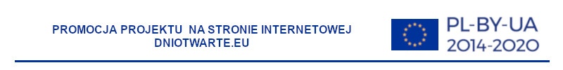 Grafika przedstawia napis: Promocja projektu na stronie internetowej Dniotwarte.eu oraz flagę Unii Europejskiej i napis PL-BY-UA 2014-2020