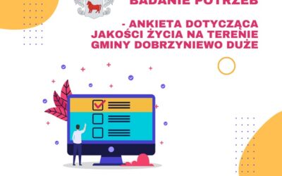 Badanie potrzeb – ankieta dotycząca jakości życia na terenie Gminy Dobrzyniewo Duże.